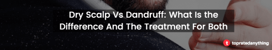 treating dandruff and dry-scalp